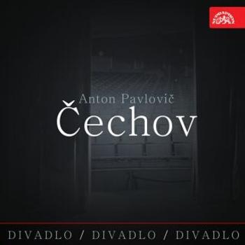 Divadlo, divadlo, divadlo Čechov - Anton Pavlovič Čechov - audiokniha
