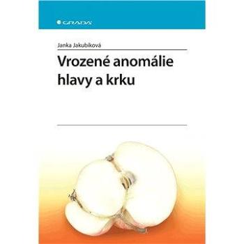 Vrozené anomálie hlavy a krku (978-80-247-4064-5)