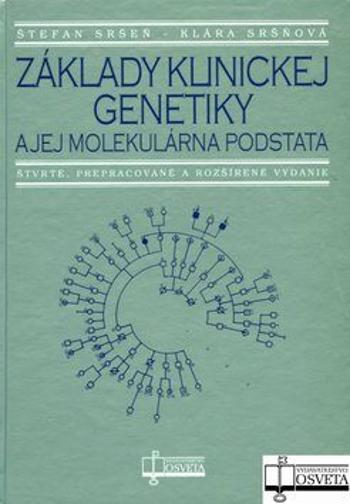 Základy klinickej genetiky a jej molekulárna podstata - Štefan Sršeň, Klára Sršňová