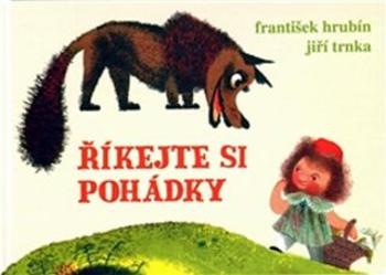 Říkejte si pohádky - František Hrubín, Jiří Trnka