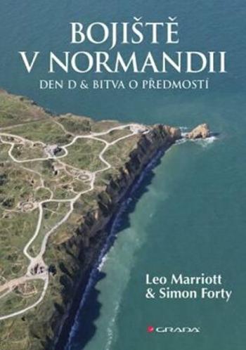Bojiště v Normandii - Den D a bitva o předmostí - Marriott Leo, Simon Forty
