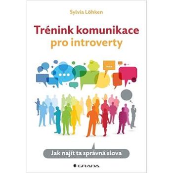 Trénink komunikace pro introverty: Jak najít ta správná slova (978-80-271-3763-3)