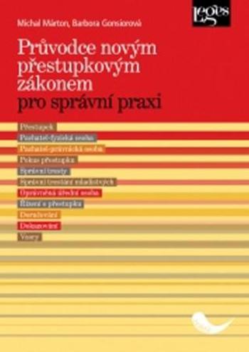 Průvodce novým přestupkovým zákonem pro správní praxi - Gonsiorová Barbora