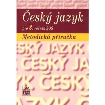 Český jazyk pro 2. ročník SOŠ Metodická příručka (80-7235-251-2)