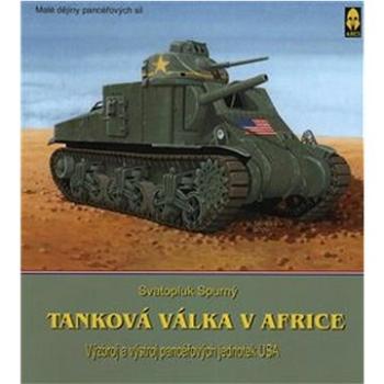Tanková válka v Africe II.: Výzbroj a výstroj pancéřových jednotek USA (978-80-86158-44-0)