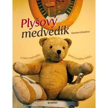 Plyšový medvedík: Príbeh medvedíka, ktorý si rodinu našiel... (978-80-8046-602-2)