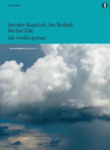 Jak vzniká počasí - Jan Bednář, Jaroslav Kopáček, Michal Žák