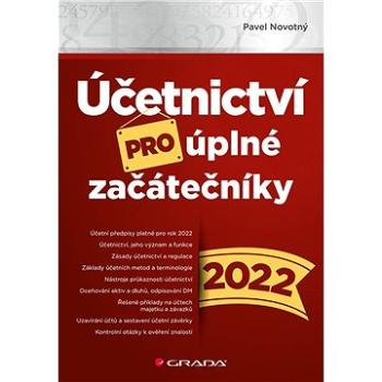 Účetnictví pro úplné začátečníky 2022 (978-80-271-3597-4)