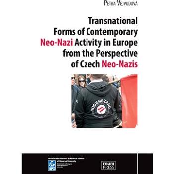 Transnational Forms of Contemporary Neo-Nazi Activity in Europe from the Perspective of Czech Neo-Na (978-80-210-7148-3)