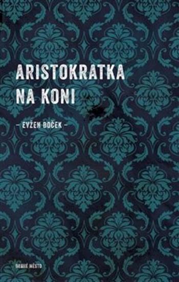 Aristokratka na koni - Evžen Boček - e-kniha