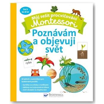 Můj sešit procvičování Montessori Poznávám a objevuji svět (978-80-256-3097-6)