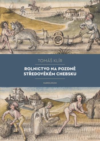 Rolnictvo na pozdně středověkém Chebsku - Tomáš Klír - e-kniha