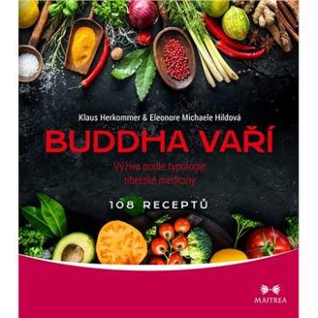 Buddha vaří: Výživa podle typologie tibetské medicíny (978-80-7500-528-1)