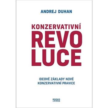Konzervativní revoluce: Ideové základy nové konzervativní pravice (978-80-7485-246-6)