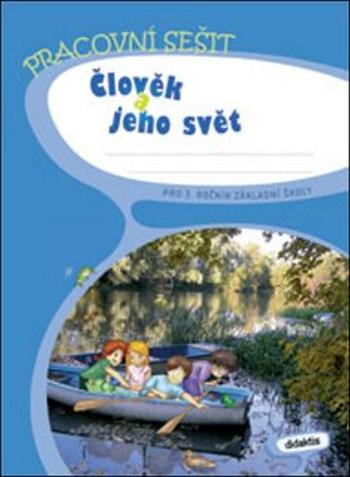 Člověk a jeho svět pro 3. ročník základní školy - Jana Blažková