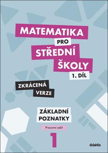 Matematika pro střední školy 1.díl Zkrácená verze - Mgr. Blanka Škaroupková, RNDr. Petr Krupka, RNDr. Martina Květoňová, Mgr. Zdeněk Polický - Květoňová Martina