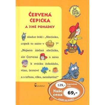 Červená čepička a jiné pohádky: Malované čtení (978-80-7292-243-7)