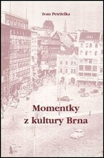 Momentky z kultury Brna - Ivan Petrželka