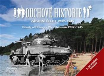Duchové historie Západní Čechy 1939 - 1945 - Kolouch Pavel