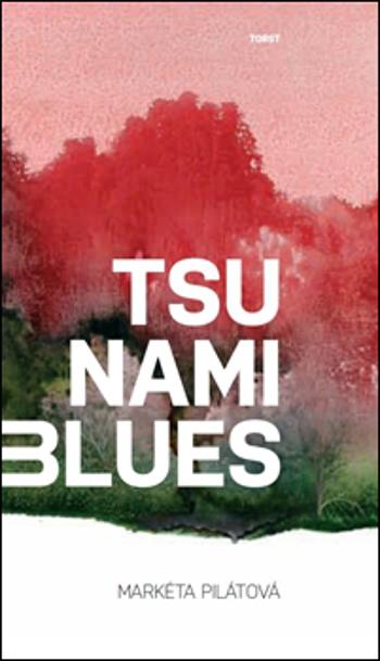 Tsunami blues - Pilátová Markéta