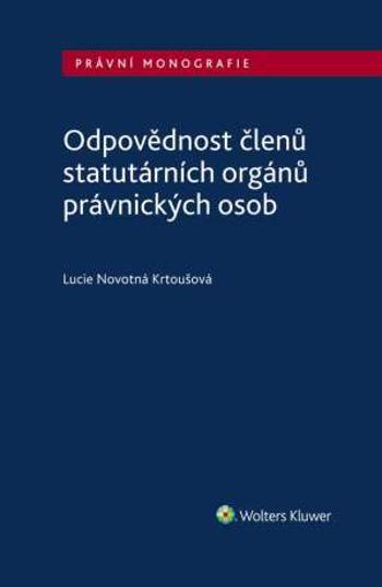 Odpovědnost členů statutárních orgánů právnických osob - Lucie Novotná Krtoušová - e-kniha