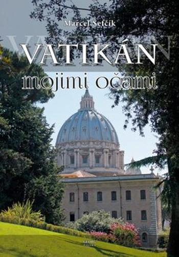 Vatikán mojimi očami - Marcel Šefčík