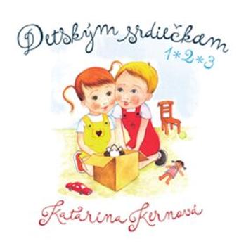 Detským srdiečkam 1, 2, 3 - Katarína Kernová - audiokniha