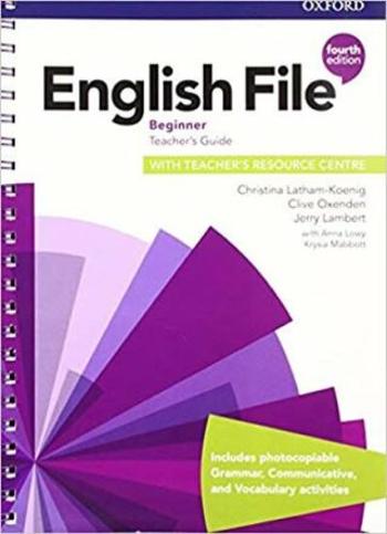 English File Beginner Teacher´s Book with Teacher´s Resource Center (4th) - Clive Oxenden, Christina Latham-Koenig