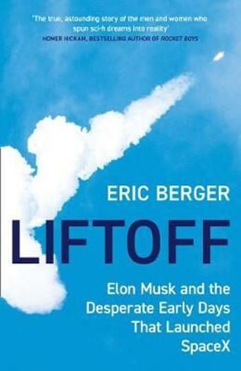 Liftoff : Elon Musk and the Desperate Early Days That Launched Spacex (Defekt) - Berger Eric