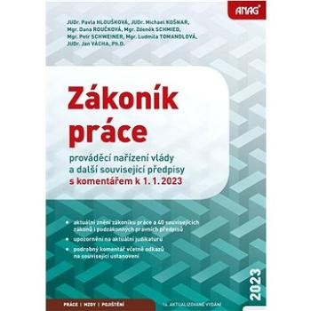 Zákoník práce, prováděcí nařízení vlády a další související předpisy: s komentářem k 1. 1. 2023 (978-80-7554-378-3)