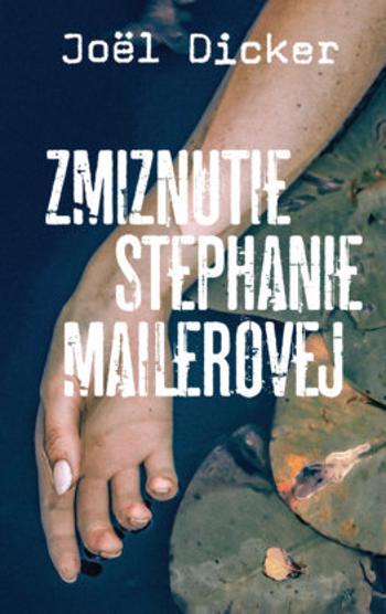 Zmiznutie Stephanie Mailerovej - Dicker Joël