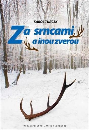 Za srncami a inou zverou - Turček Karol