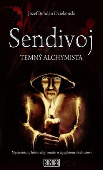 Sendivoj Temný alchymista - Dziekoński Józef Bohdan