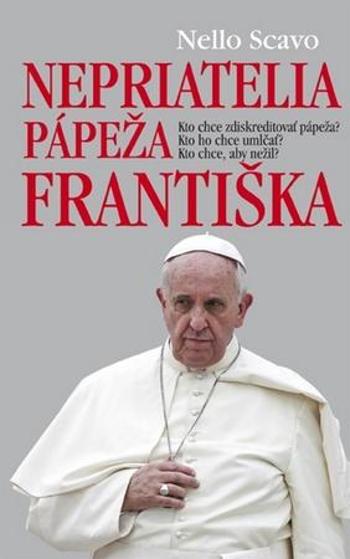 Nepriatelia pápeža Františka - Scavo Nello