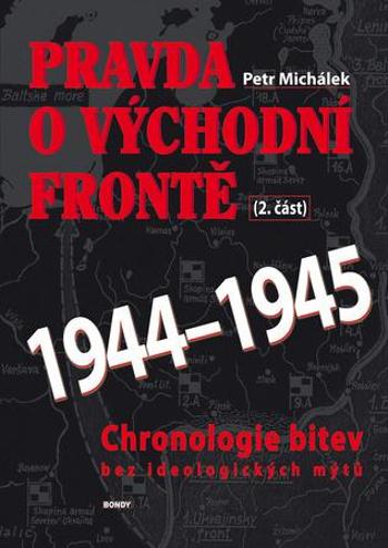 Pravda o východní frontě 1944-1945 2. část - Michálek Petr