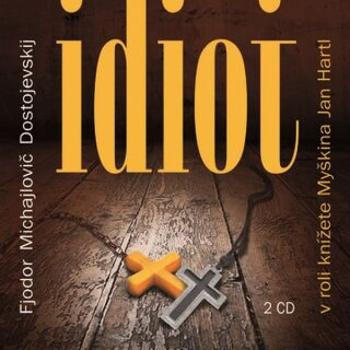 Idiot - Fjodor Michajlovič Dostojevskij - audiokniha