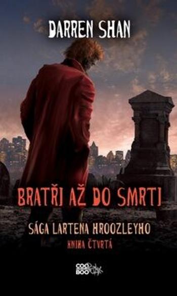 Sága Lartena Hroozleyho 4 - Bratři až do smrti - Darren Shan