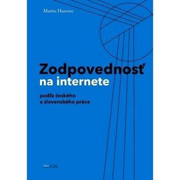 Zodpovednostˇ na internete: podľa českého a slovenského práva (978-80-904248-8-3)