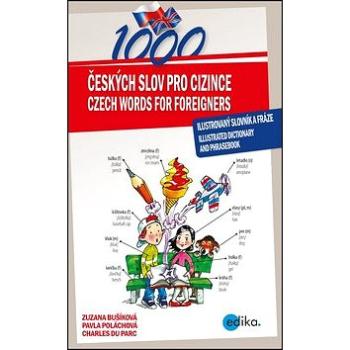 1000 Českých slov pro cizince: Ilustrovaný slovník a fráze - illustrated dictionary and phrasebook (978-80-266-1103-5)