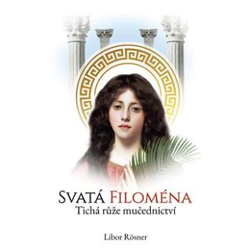 Svatá Filoména (978-80-907926-8-5)