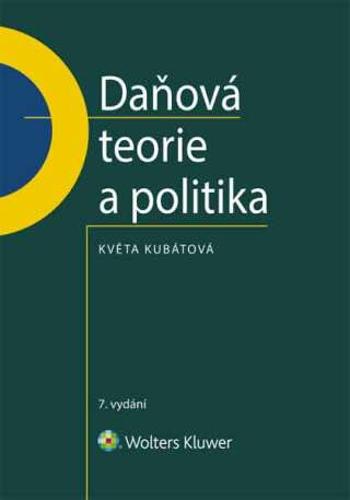 Daňová teorie a politika - 7., aktualizované vydání - Květa Kubátová - e-kniha