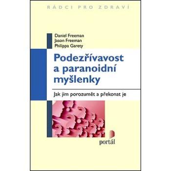 Podezřívavost a paranoidní myšlenky: Jak jim porozumět a překonat je (978-80-262-0810-5)