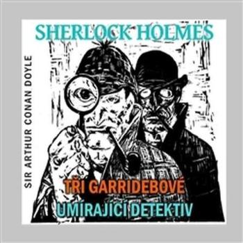 Sherlock Holmes Tři Garridebové, Umírající detektiv - Doyle Arthur Conan