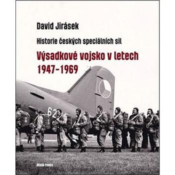 Výsadkové vojsko v letech 1947–1969: Historie českých speciálních sil (978-80-204-3684-9)