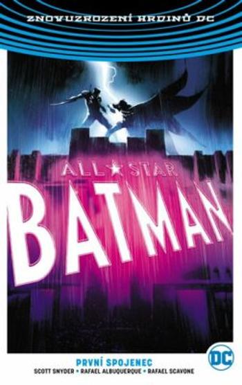 All-Star Batman 3 - První spojenec - Scott Snyder, Rafael Albuquerque, Rafael Scavone