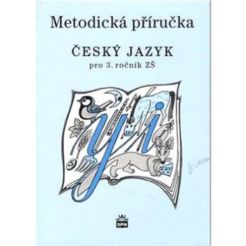 Český jazyk 3 pro základní školy: Metodická příručka (978-80-7235-451-1)