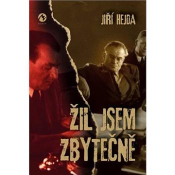 Žil jsem zbytečně (978-80-7656-005-5)