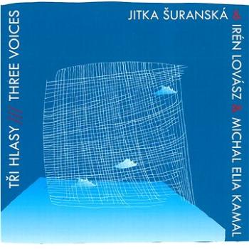 Šuranská Jitka & Lovász Irén & Kamal Michal Elia: Tři hlasy - CD (MAM556-2)