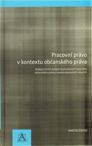 Pracovní právo v kontextu občanského práva - Martin Štefko