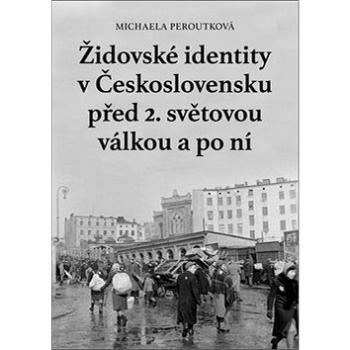 Kniha Židovské identity v Československu před 2. světovou válkou a po ní (978-80-7277-552-1)